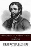 Ferdinand De Soto and the Invasion of Florida 1503325652 Book Cover