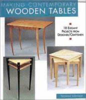 Making Contemporary Wooden Tables: 18 Elegant Projects from Designer/Craftsmen 1579901670 Book Cover