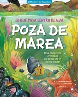 Lo que pasa dentro de una poza de marea: Un cangrejo ermitaño en busca de un caparazón nuevo (Spanish Edition) B0GN8BK2H1 Book Cover