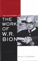 The Dictionary of the Work of W.R. Bion 1855759918 Book Cover