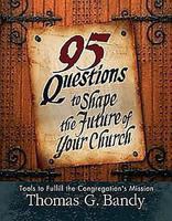 95 Questions to Shape the Future of Your Church: Tools to Fulfill the Congregation's Mission 0687343747 Book Cover
