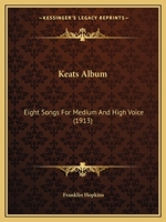 Keats Album: Eight Songs For Medium And High Voice 112070569X Book Cover