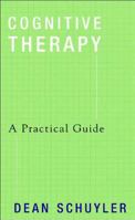 Cognitive Therapy: A Practical Guide 0393704327 Book Cover
