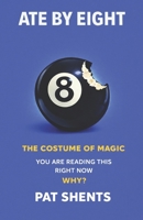 ATE BY EIGHT: THE COSTUME OF MAGIC B0GJQ382YG Book Cover