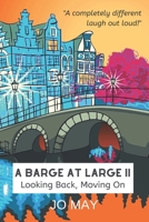 A Barge at Large II: Looking back, moving on 1519104340 Book Cover