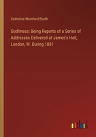 Godliness: Being Reports of a Series of Addresses Delivered at James's Hall, London, W. During 1881 3385318084 Book Cover
