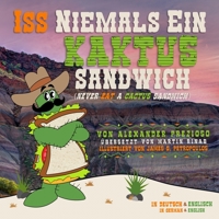 Iss Niemals Ein Kaktus Sandwich (Never Eat a Cactus Sandwich) 1387562673 Book Cover