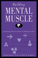 Building Mental Muscle: Conditioning Exercises for the Six Intelligence Zones (Brain Waves Books) 0916410625 Book Cover