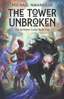 The Tower Unbroken: A West African Progression Fantasy (The Architect Cycle) B0FKS6NXRK Book Cover