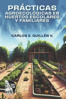 Prácticas agroecológicas en huertos escolares y familiares (Spanish Edition) B0CHL7XBL7 Book Cover