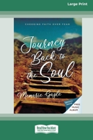 Journey Back to the Soul: Choosing Faith over Fear [16pt Large Print Edition] 0369389883 Book Cover