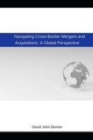 Navigating Cross-Border Mergers and Acquisitions: A Global Perspective B0C2RVXZ6H Book Cover
