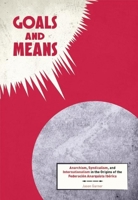 Goals and Means: Anarchism, Syndicalism, and Internationalism in the Origins of the Federación Anarquista Ibérica 1849352259 Book Cover