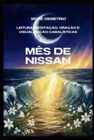 Mês de Nissan: Leitura, Meditação, Oração e Visualização Cabalísticas (Portuguese Edition) B0GGQJMJ6C Book Cover