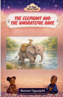 The Elephant and the Ungrateful Hare B0H96CSZCS Book Cover