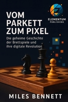 Vom Parkett zum Pixel: Die geheime Geschichte der Brettspiele und ihre digitale Revolution (German Edition) B0FLQ8RJWH Book Cover