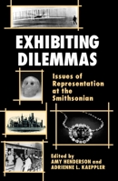 Exhibiting Dilemmas: Issues of Representation at the Smithsonian 1560986905 Book Cover
