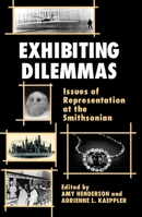 Exhibiting Dilemmas: Issues of Representation at the Smithsonian 1560984449 Book Cover