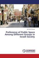 Preference of Public Space Among Different Groups in Israeli Society 3659519022 Book Cover