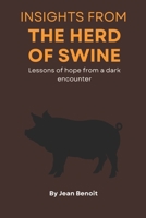 INSIGHTS FROM THE HERD OF SWINE: LESSONS OF HOPE FROM A DARK ENCOUNTER (Confronting the Unseen: A Spiritual Warfare Anthology) B0DYZVSSZW Book Cover