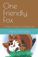One Friendly Fox: A Nature's Nursery Animal Rescue Tail B0B4BNCNZY Book Cover