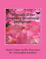 Woman's 31 Day Prophetic Devotional Inspiration: Declarative Utterances from God's Heart to Yours 1492399795 Book Cover