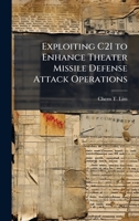 Exploiting C2I to Enhance Theater Missile Defense Attack Operations 1025059832 Book Cover