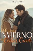 El Último Invierno de Cedar Creek: Cuando El Amor Madura, El Hogar Se Convierte En Más Que Un Lugar: Es Alguien (Cedar Creek - Historias de amor y redención) B0G2W78HT2 Book Cover