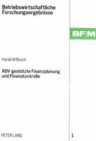 Adv-Gestuetzte Finanzplanung Und Finanzkontrolle: Ein Systementwurf Fuer Mittelstaendische Unternehmungen 3820478248 Book Cover