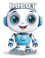 Robot Coloring Book for Kids: 100+ High-Quality Coloring Pages for All Ages B0CP8CTRR2 Book Cover