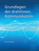 Grundlagen der drahtlosen Kommunikation: Einführung in die physikalischen und technischen Grundlagen der drahtlosen Übertragung von Ton, Bildern und Daten. (German Edition) 3751922601 Book Cover