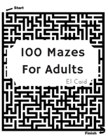 100 Masez For Adult: Maze Puzzles For Master Puzzlers B088GJGGB3 Book Cover