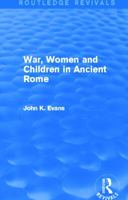 War, Women and Children in Ancient Rome (Routledge Revivals) 041573990X Book Cover