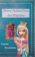 Never Picked First For Playtime 1957248106 Book Cover