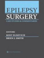 Epilepsy Surgery: Case Studies and Commentaries 0781717272 Book Cover
