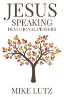 Jesus Speaking Devotional Prayers B0CH2H7ND9 Book Cover