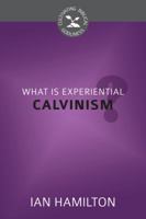 What is Experiential Calvinism? 1601783795 Book Cover
