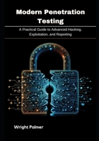 Modern Penetration Testing: A Practical Guide to Advanced Hacking, Exploitation, and Reporting B0FJL9GXJG Book Cover