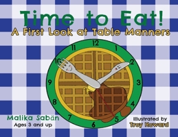 Time to Eat: A First Look at Table Manners 1953237479 Book Cover