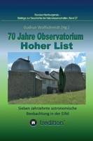 70 Jahre Observatorium Hoher List - Sieben Jahrzehnte astronomische Beobachtung in der Eifel.: 70 Years Observatory Hoher List - Seven Decades of ... Hamburgensis; Band 37. 3347024435 Book Cover