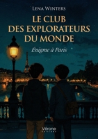 Le club des explorateurs du monde: Énigme à Paris B0FVX6DKMK Book Cover