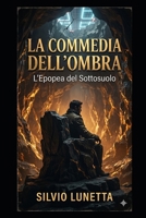 LA COMMEDIA DELL'OMBRA: L'Epopea del Sottosuolo (Italian Edition) B0H2QC1Y75 Book Cover