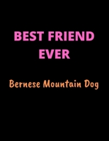 BEST FRIEND EVER: Bernese Mountain Dog 1671202996 Book Cover