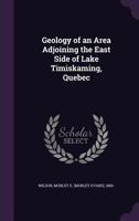 Geology of an Area Adjoining the East Side of Lake Timiskaming, Quebec 1171962614 Book Cover