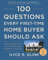 100 Questions Every First-Time Home Buyer Should Ask: With Answers from Top Brokers from Around the Country (100 Questions Every First-Time Home Buyer Should Ask) 0812922832 Book Cover
