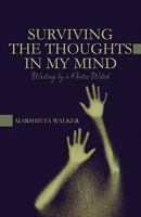 Surviving the Thoughts in My Mind: Writing by a Poetic Witch 1607490080 Book Cover