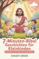 7-Minuten-Bibel Geschichten für Kleinkinder: Frühchristliche Lehren für kleine Herzen B0G64HC23R Book Cover