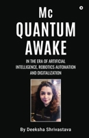 Mc Quantum Awake: in the Era of Artificial Intelligence, Robotics Automation and Digitalization B0GL91L3SJ Book Cover