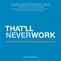 That'll Never Work: Business Lessons From Successful Canadian Entrepreneurs 067006646X Book Cover