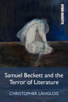 Samuel Beckett and the Terror of Literature (Other Becketts) 1474444377 Book Cover